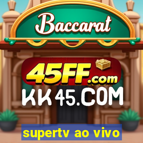 supertv ao vivo